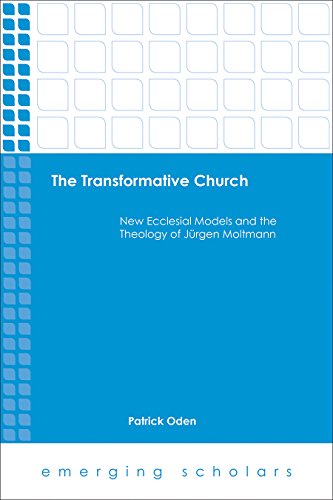 Cover for Patrick Oden · The Transformative Church: New Ecclesial Models and the Theology of Jrgen Moltmann - Emerging Scholars (Paperback Book) (2015)