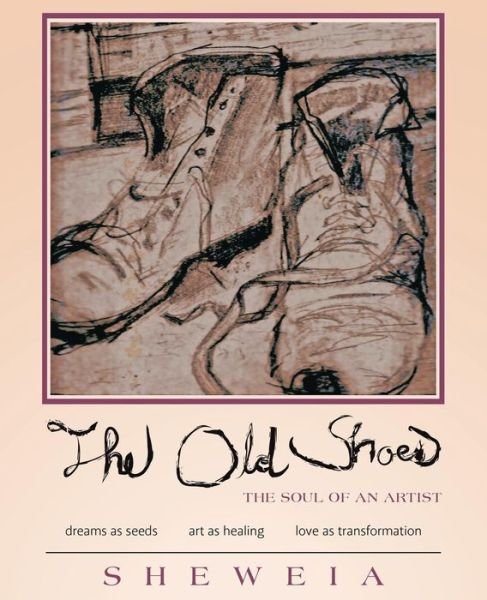 Cover for Sheweia · The Old Shoes: (The Soul of an Artist) (Paperback Book) (2014)