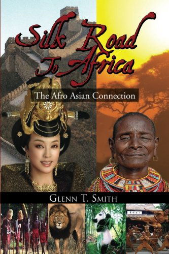 Cover for Glenn T Smith · Silk Road to Africa: the Afro Asian Connection (Paperback Book) (2010)