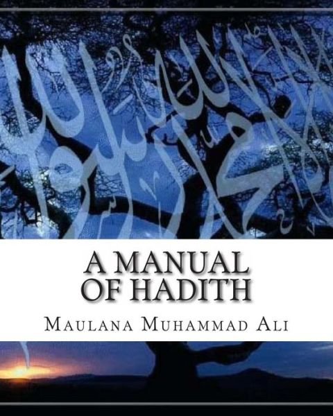 Cover for Maulana Muhammad Ali · A Manual of Hadith (Paperback Book) (2011)
