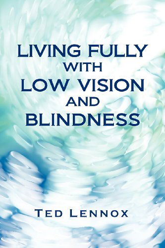 Cover for Ted Lennox · Living Fully with Low Vision and Blindness (Paperback Book) (2012)