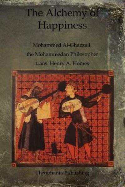 Cover for Mohammed Al-ghazzali · The Alchemy of Happiness (Paperback Book) (2011)