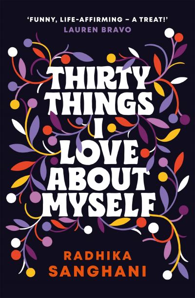 Cover for Radhika Sanghani · Thirty Things I Love About Myself: Don't miss the funniest, most heart-warming and unexpected romance novel of the year! (Paperback Book) (2023)