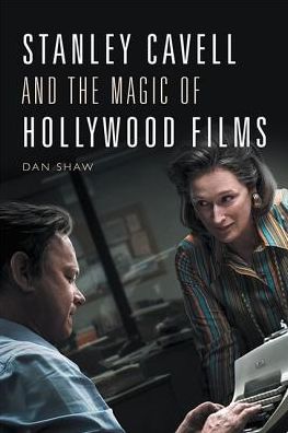 Cover for Daniel Shaw · Stanley Cavell and the Magic of Hollywood Films (Hardcover Book) (2019)