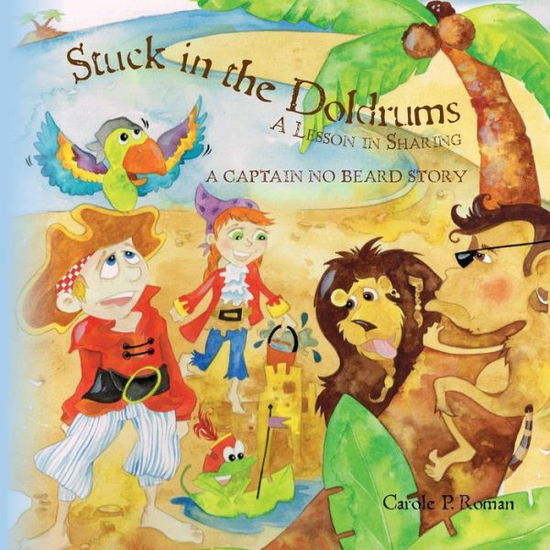 Cover for Carole P. Roman · Stuck in the Doldrums: a Lesson in Sharing- a Captain No Beard Story (Taschenbuch) (2013)