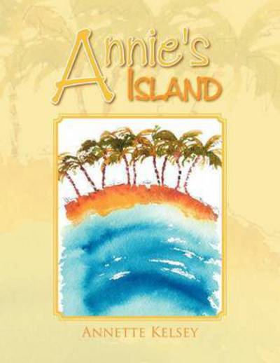 Cover for Annette Kelsey · Annie's Island (Paperback Book) (2012)