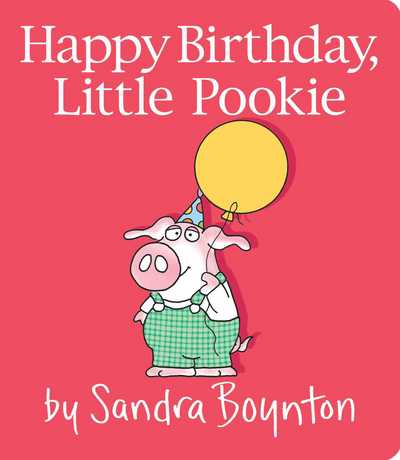 Happy Birthday, Little Pookie - Little Pookie - Sandra Boynton - Books - Simon & Schuster - 9781481497701 - August 29, 2017