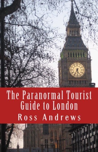 Cover for Ross Andrews · The Paranormal Tourist Guide to London: Haunted Places to Visit in and Around London (Paperback Book) (2013)