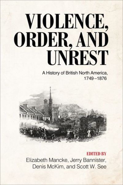 Cover for Violence, Order, and Unrest: A History of British North America, 1749-1876 (Paperback Book) (2019)