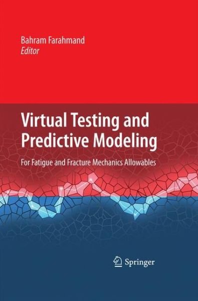Cover for Bahram Farahmand · Virtual Testing and Predictive Modeling: For Fatigue and Fracture Mechanics Allowables (Paperback Bog) [2009 edition] (2014)