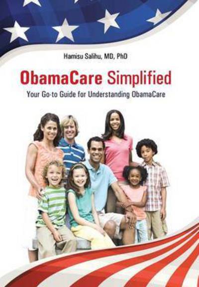 Cover for Salihu, Md Phd, Hamisu · Obamacare Simplified: Your Go-to Guide for Understanding Obamacare (Hardcover Book) (2014)