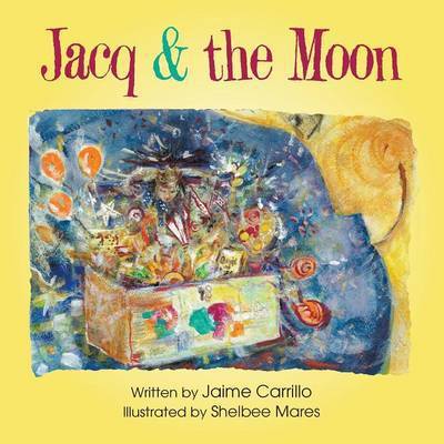 Cover for Jaime Carrillo · Jacq &amp; the Moon (Paperback Book) (2015)