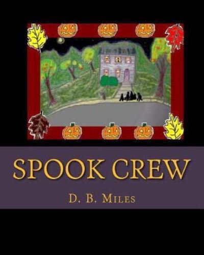 Cover for D B Miles · Spook Crew (Paperback Book) (2013)