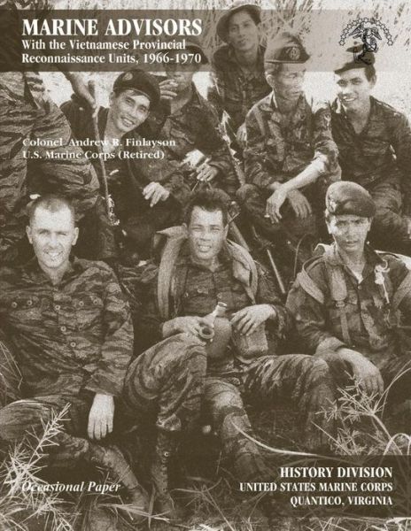 Cover for Finlayson, Usmc (Ret ) Colonel Andrew R · Marine Advisors: with the Vietnamese Provincial Reconnaissance Units, 1966-1970 (Paperback Book) (2013)