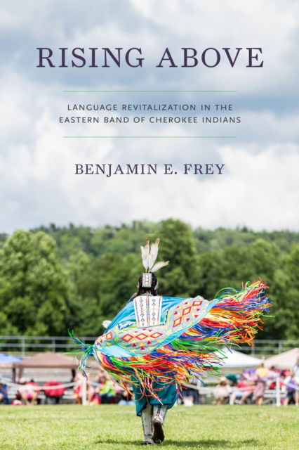 Cover for Benjamin E. Frey · Rising Above: Language Revitalization in the Eastern Band of Cherokee Indians - Many Wests (Hardcover Book) (2025)