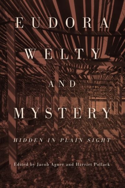 Cover for University Press of Mississippi · Eudora Welty and Mystery: Hidden in Plain Sight - Critical Perspectives on Eudora Welty (Hardcover Book) (2022)