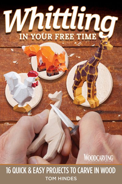 Cover for Tom Hindes · Whittling in Your Free Time: 16 Quick &amp; Easy Projects to Carve in Wood (Paperback Book) (2020)