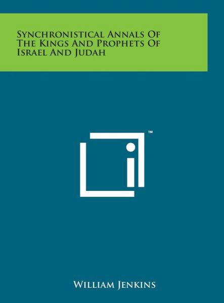 Cover for William Jenkins · Synchronistical Annals of the Kings and Prophets of Israel and Judah (Gebundenes Buch) (2014)