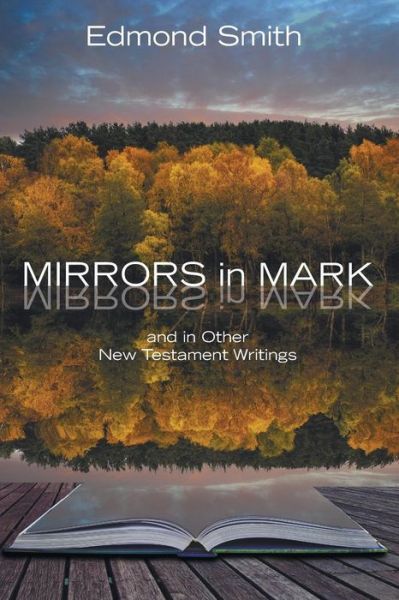 Cover for Edmond Smith · Mirrors in Mark: and in Other New Testament Writings (Pocketbok) (2014)