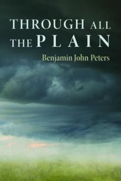 Cover for Benjamin John Peters · Through All the Plain (Bok) (2014)