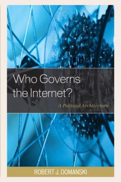 Cover for Robert J. Domanski · Who Governs the Internet?: A Political Architecture (Hardcover Book) (2015)