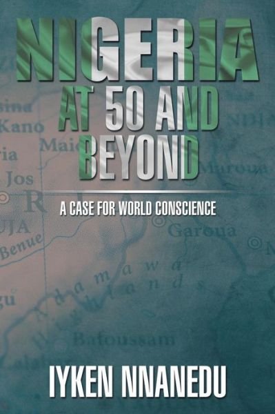 Cover for Iyken Nnanedu · Nigeria at 50 and Beyond: a Case for World Conscience (Paperback Bog) (2014)