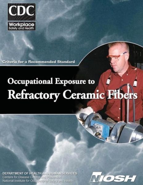 Cover for Department of Health and Human Services · Occupational Exposure to Refractory Ceramic Fibers: Criteria for a Recommended Standard (Paperback Book) (2014)