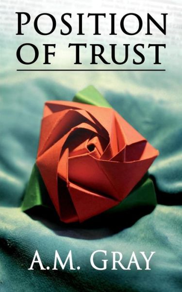 Cover for A M Gray · Position of Trust (Paperback Book) (2014)