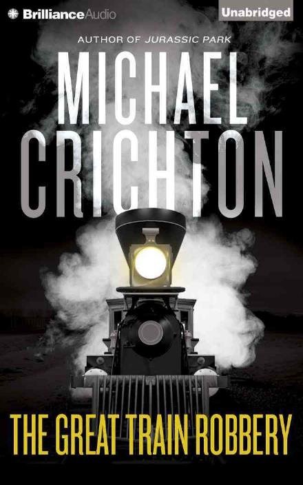 Cover for Michael Crichton · The Great Train Robbery (CD) (2015)