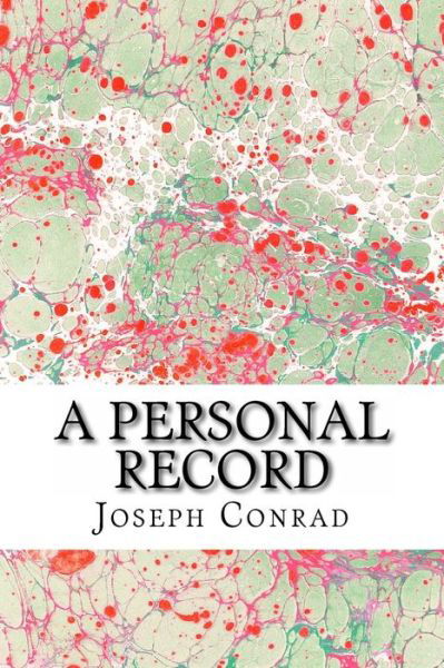 A Personal Record: (Joseph Conrad Classics Collection) - Joseph Conrad - Libros - Createspace - 9781502925701 - 21 de octubre de 2014