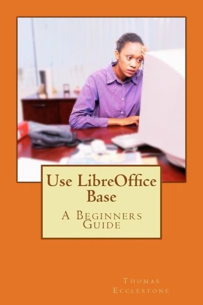 Cover for Mr Thomas Ecclestone · Use Libreoffice Base (Paperback Book) (2014)