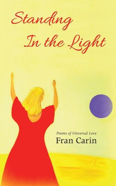 Cover for Fran Carin · Standing in the Light: Poems of Universal Love (Paperback Book) (2014)