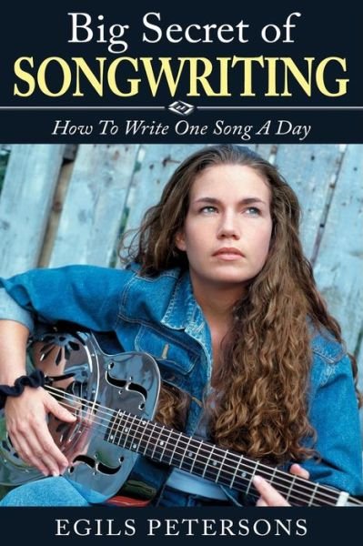 Cover for Egils Petersons · Big Secret of Songwriting: How to Write One Song a Day (Paperback Bog) (2014)