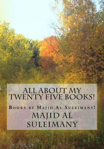 Cover for Majid Al Suleimany Mba · All About My Twenty Five Books!: Books by Majid Al Suleimany! (Taschenbuch) (2015)