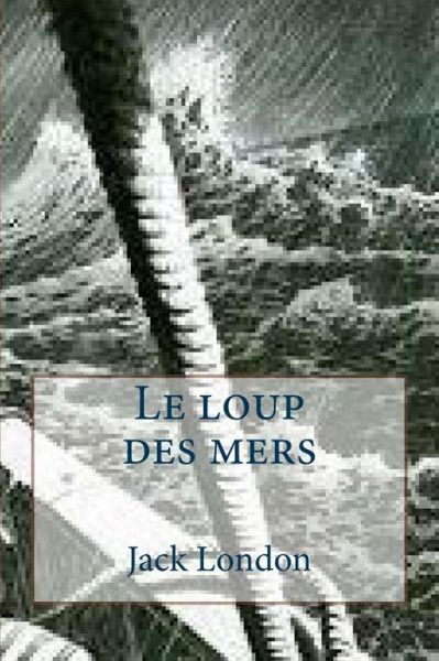 Cover for M Jack London · Le Loup Des Mers (Paperback Book) (2015)