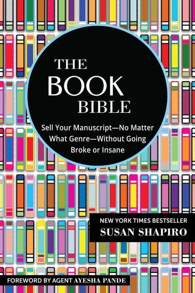 Cover for Susan Shapiro · The Book Bible: How to Sell Your Manuscript-No Matter What Genre-Without Going Broke or Insane (Paperback Bog) (2022)