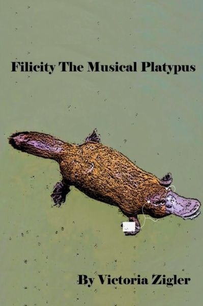 Cover for Victoria Zigler · Filicity the Musical Platypus (Paperback Book) (2014)