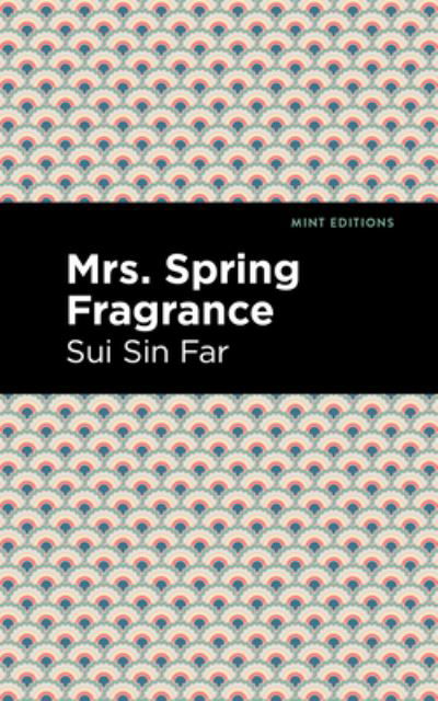 Mrs. Spring Fragrance - Mint Editions - Sui Sin Far - Books - Mint Editions - 9781513208701 - September 9, 2021