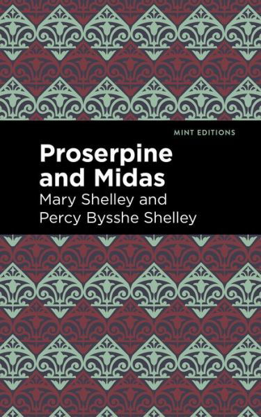 Cover for Mary Shelley · Proserpine and Midas - Mint Editions (Paperback Bog) (2021)