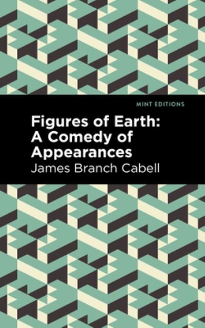 Cover for James Branch Cabell · Figures of Earth: A Comedy of Appearances - Mint Editions (Paperback Book) (2021)