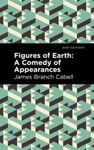 Cover for James Branch Cabell · Figures of Earth: A Comedy of Appearances - Mint Editions (Pocketbok) (2021)