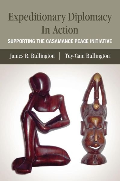 Cover for Tuy-cam Bullington · Expeditionary Diplomacy in Action: Supporting the Casamance Peace Initiative (Paperback Bog) (2015)