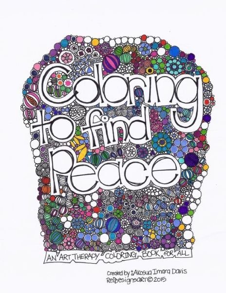 Cover for Akosua Imara Davis · Coloring to Find Peace: Art Therapy Coloring Book (Paperback Book) (2015)