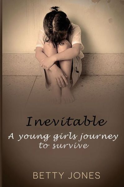 Cover for Betty Jones · Inevitable: a Young Girls Journey to Survive (Paperback Book) (2015)