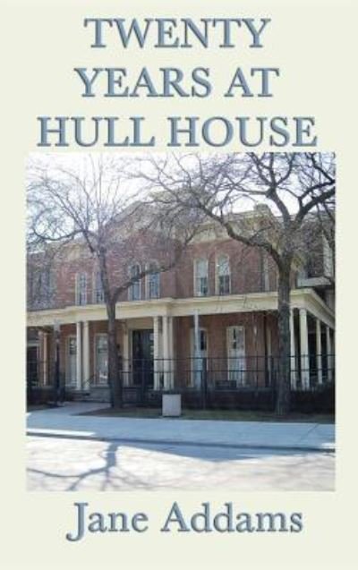 Cover for Jane Addams · Twenty Years at Hull House (Hardcover bog) (2018)