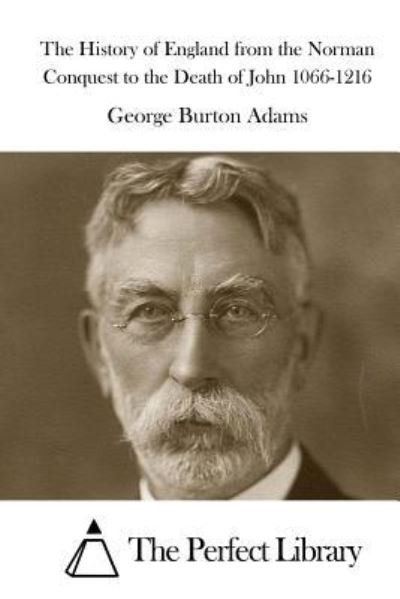 Cover for George Burton Adams · The History of England from the Norman Conquest to the Death of John 1066-1216 (Taschenbuch) (2015)