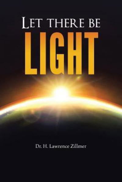 Cover for Dr H Lawrence Zillmer · Let there be Light (Pocketbok) (2016)