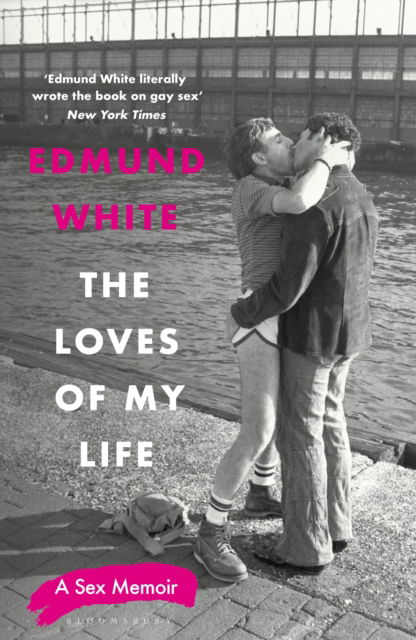 Cover for Edmund White · The Loves of My Life: A Sex Memoir (Hardcover Book) (2025)