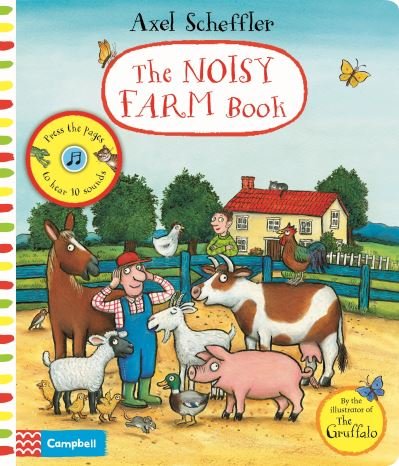 Cover for Axel Scheffler · The Noisy Farm Book: A press-the-page sound book - Campbell Axel Scheffler (Kartongbok) (2019)