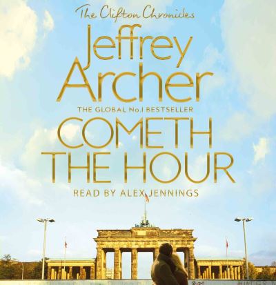 Cometh the Hour - The Clifton Chronicles - Jeffrey Archer - Livre audio - Pan Macmillan - 9781529023701 - 25 juillet 2019